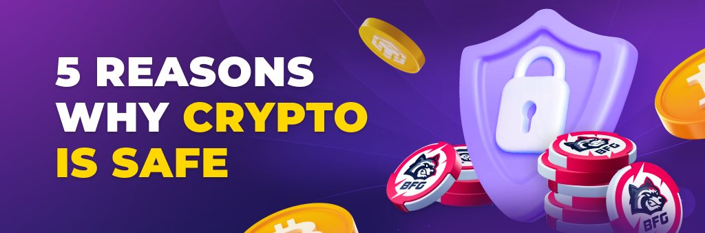 5 reasons why crypto is safe