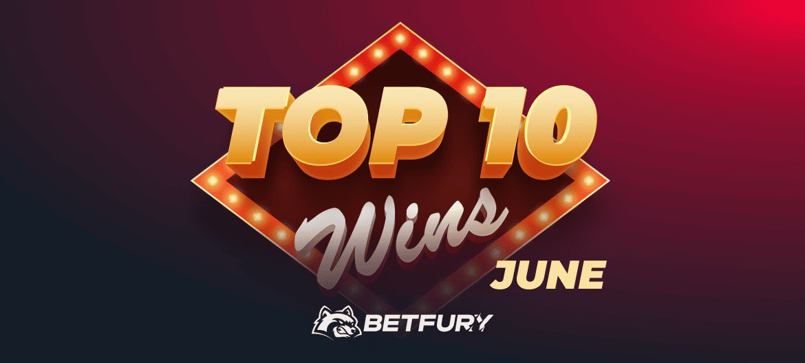 Top 10 Big Wins of June