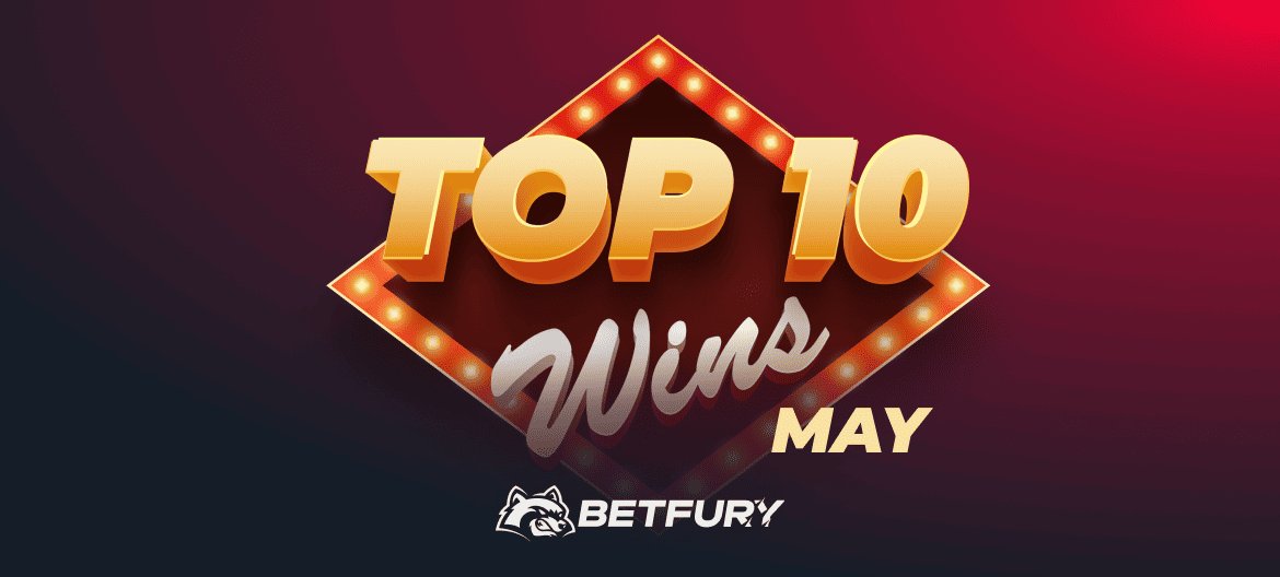 Top 10 Big Wins Of May