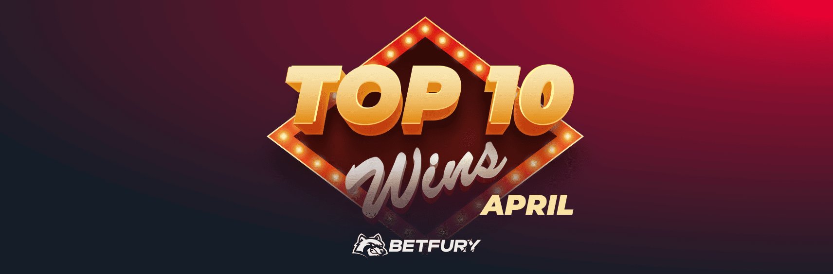 Top 10 Big Wins of April