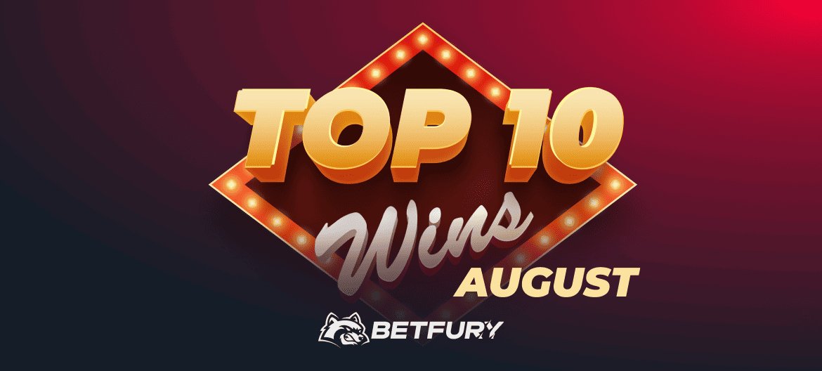 Top 10 Big Wins of August