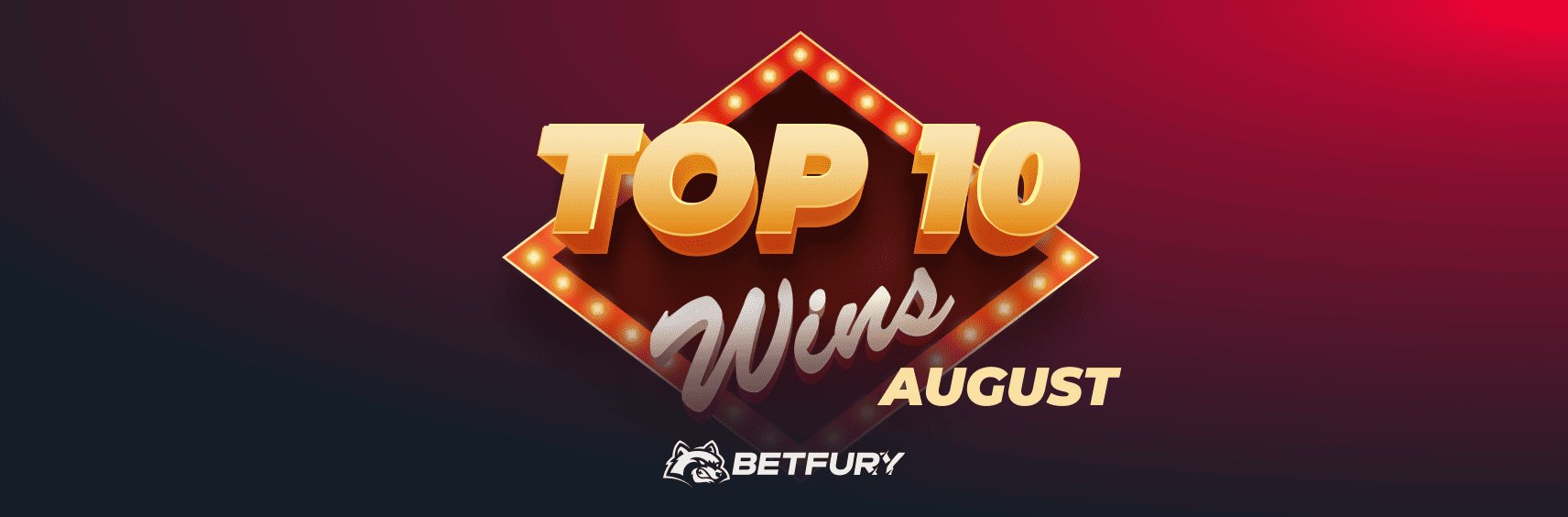 Top 10 Big Wins of August