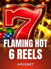 Flaming Hot 6 Reels