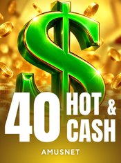 40 Hot & Cash