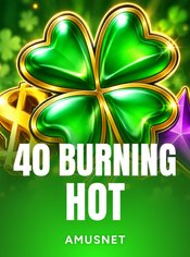 40 Burning Hot