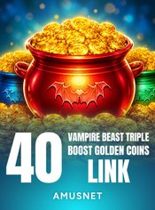 40 Vampire Beast Triple Boost Golden Coins Link