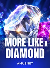 More Like a Diamond