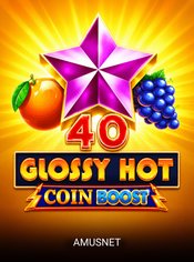 40 Glossy Hot Coin Boost slot by Amusnet
