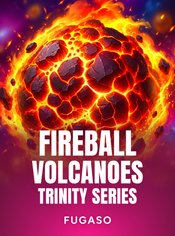 Fireball Volcanoes: Trinity Series