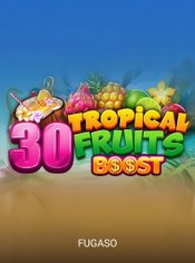 30 Tropical Fruits Boost slot by Felix Gaming