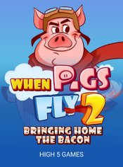 When Pigs Fly 2 slot by High 5 Games