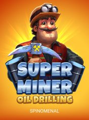 Super Miner - Oil Drilling slot by Spinomenal