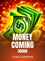 Money Coming 30000