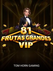 81 Frutas Grandes VIP slot by Tom Horn Gaming